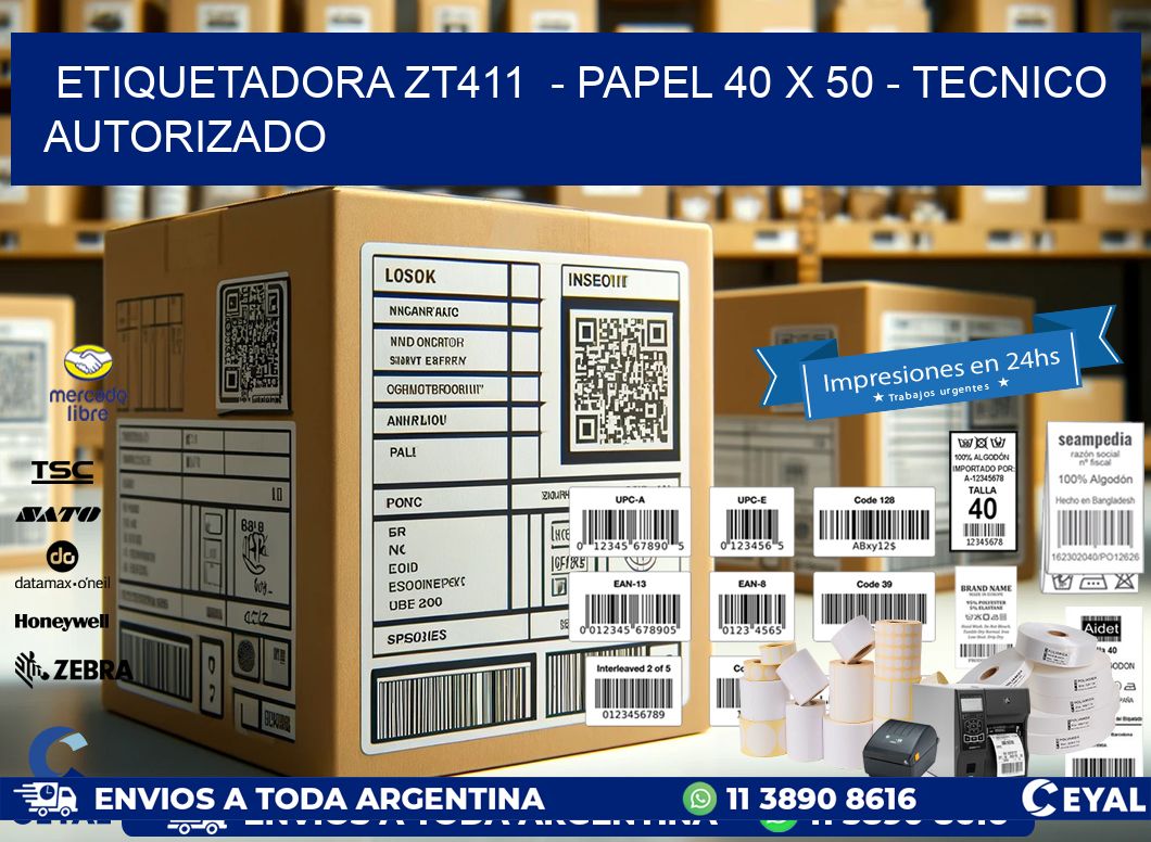 ETIQUETADORA ZT411  - PAPEL 40 x 50 - TECNICO AUTORIZADO