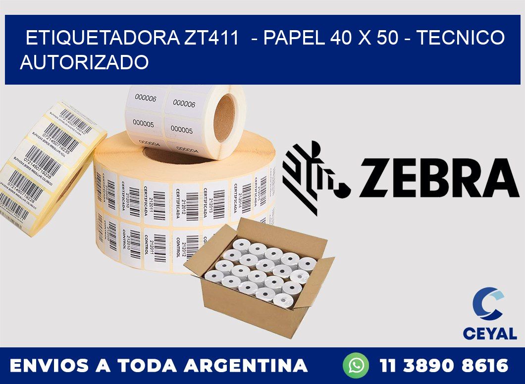 ETIQUETADORA ZT411  - PAPEL 40 x 50 - TECNICO AUTORIZADO