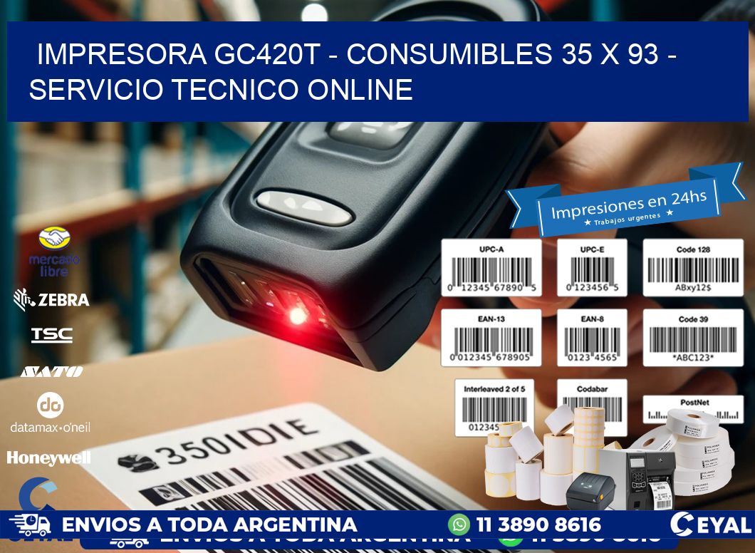 IMPRESORA GC420T - CONSUMIBLES 35 x 93 - SERVICIO TECNICO ONLINE