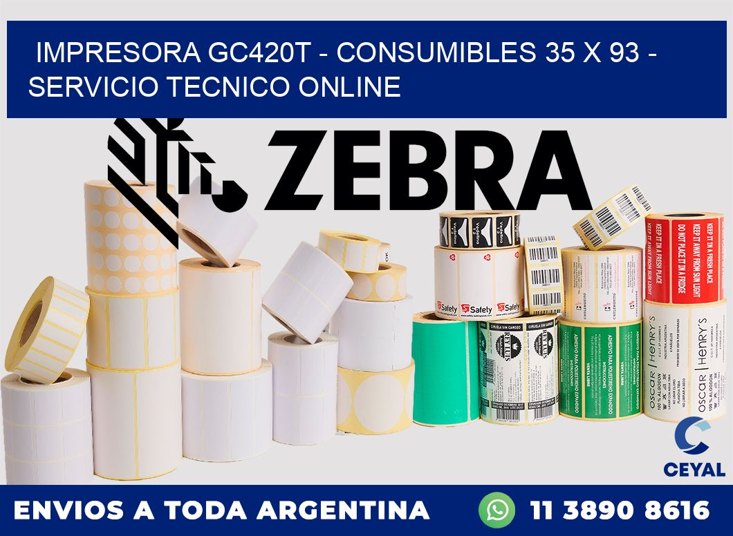 IMPRESORA GC420T - CONSUMIBLES 35 x 93 - SERVICIO TECNICO ONLINE