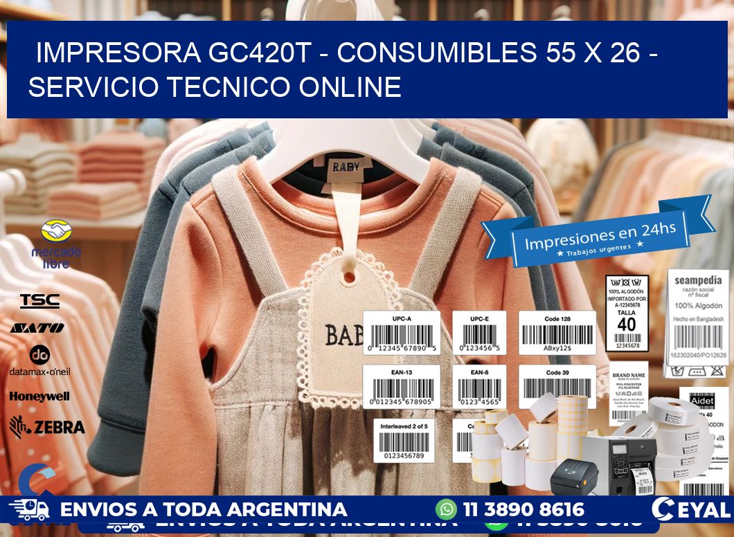 IMPRESORA GC420T - CONSUMIBLES 55 x 26 - SERVICIO TECNICO ONLINE