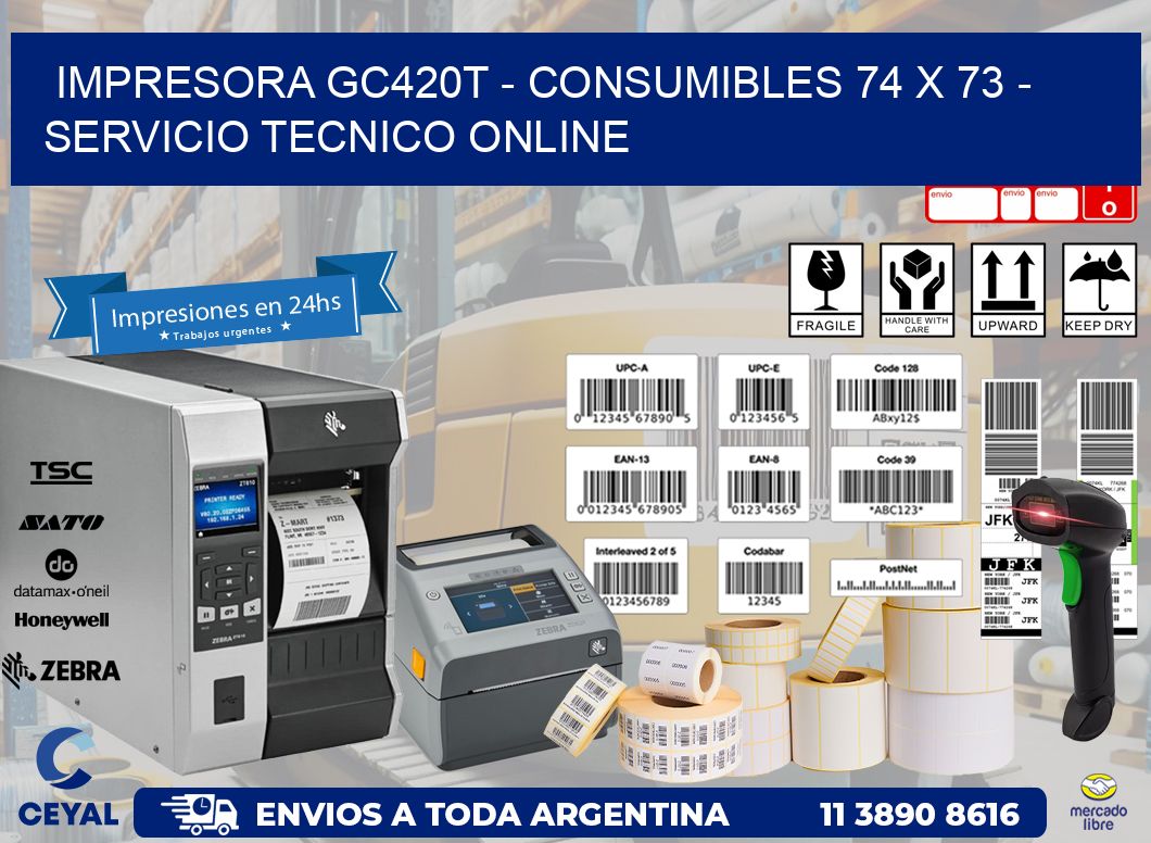 IMPRESORA GC420T - CONSUMIBLES 74 x 73 - SERVICIO TECNICO ONLINE