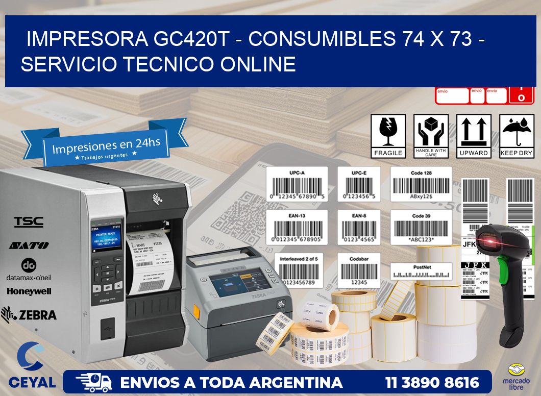 IMPRESORA GC420T - CONSUMIBLES 74 x 73 - SERVICIO TECNICO ONLINE