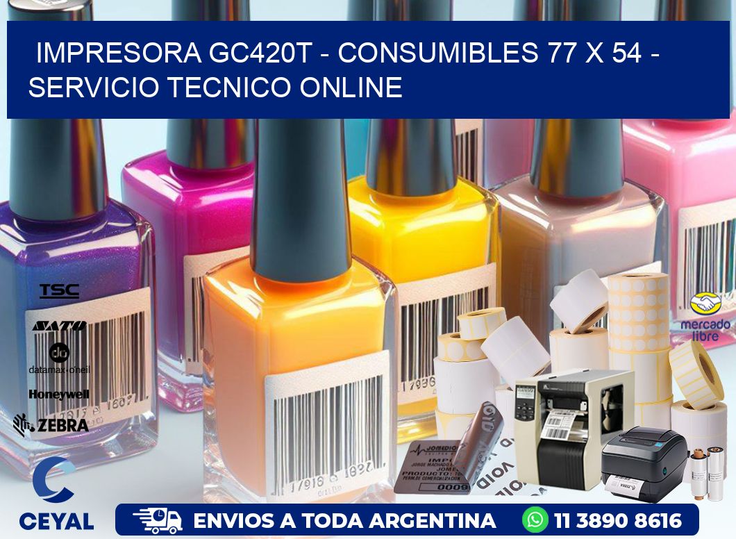 IMPRESORA GC420T - CONSUMIBLES 77 x 54 - SERVICIO TECNICO ONLINE