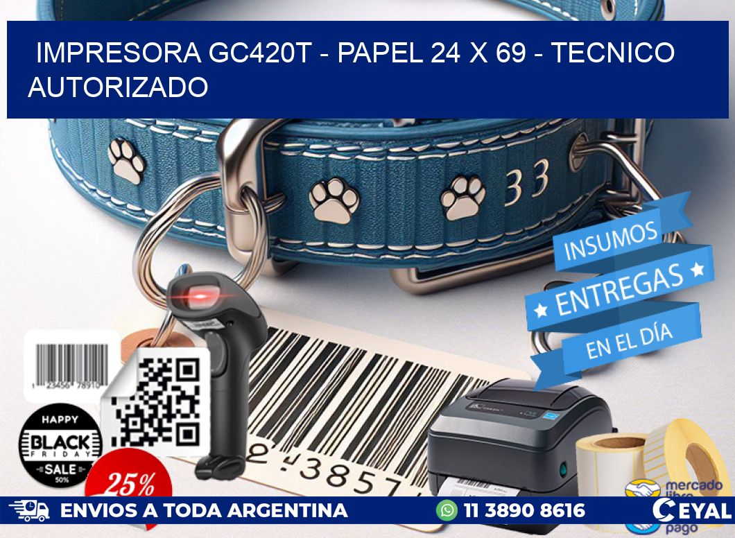 IMPRESORA GC420T – PAPEL 24 x 69 – TECNICO AUTORIZADO