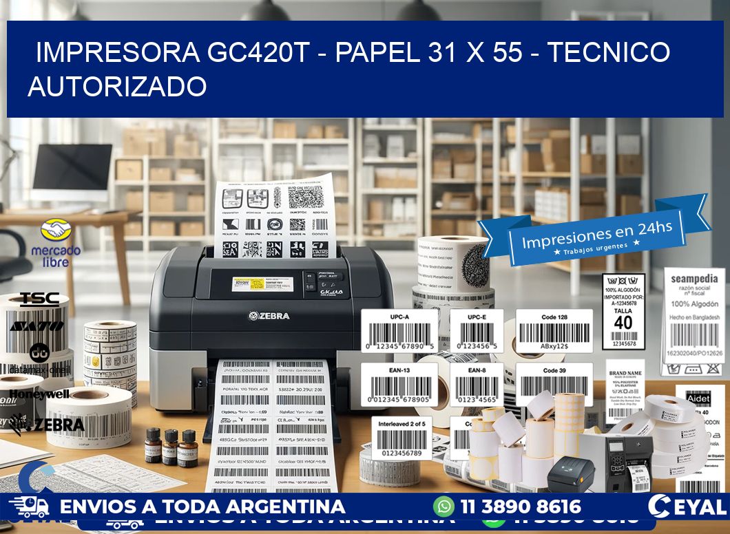 IMPRESORA GC420T - PAPEL 31 x 55 - TECNICO AUTORIZADO