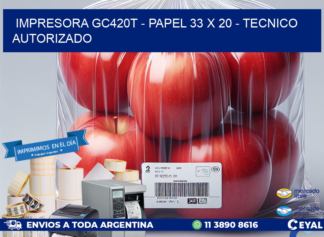 IMPRESORA GC420T – PAPEL 33 x 20 – TECNICO AUTORIZADO