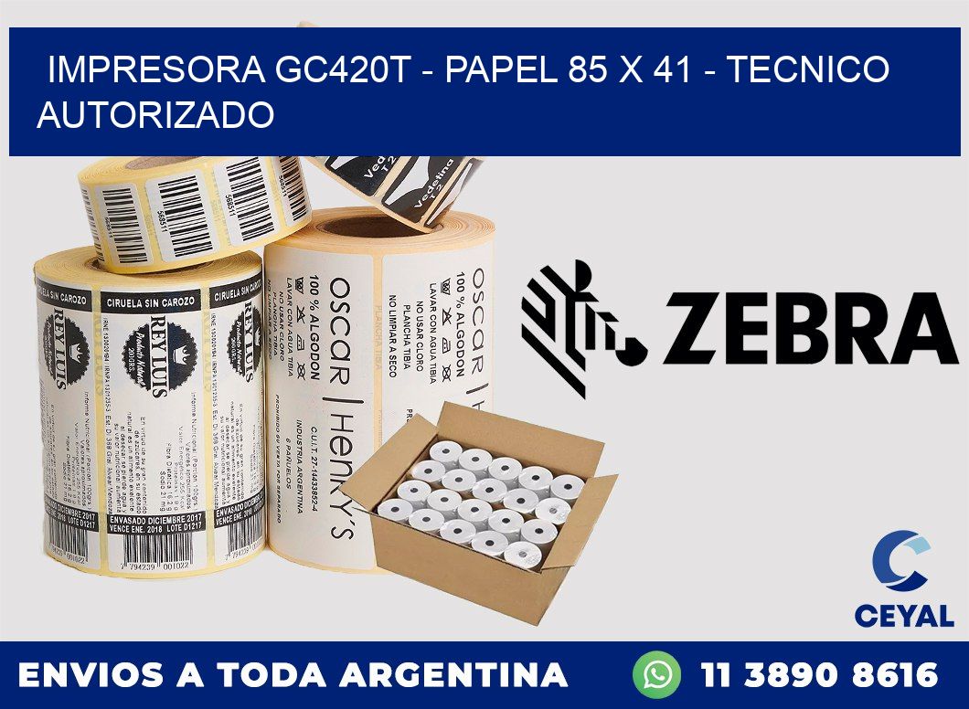 IMPRESORA GC420T - PAPEL 85 x 41 - TECNICO AUTORIZADO