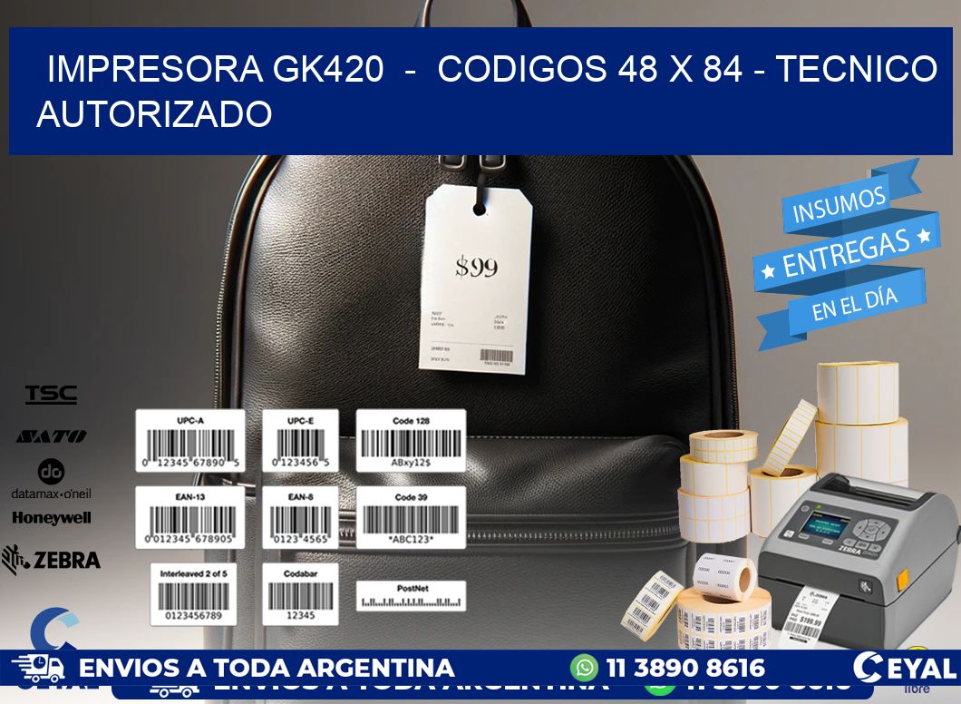 IMPRESORA GK420  -  CODIGOS 48 x 84 - TECNICO AUTORIZADO