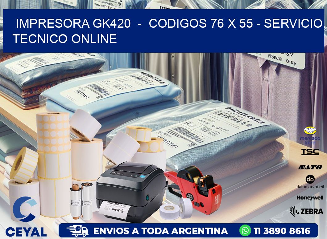 IMPRESORA GK420  -  CODIGOS 76 x 55 - SERVICIO TECNICO ONLINE
