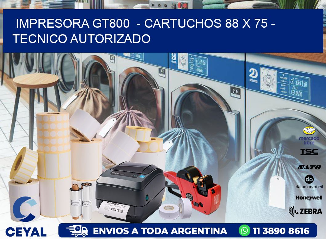 IMPRESORA GT800  - CARTUCHOS 88 x 75 - TECNICO AUTORIZADO