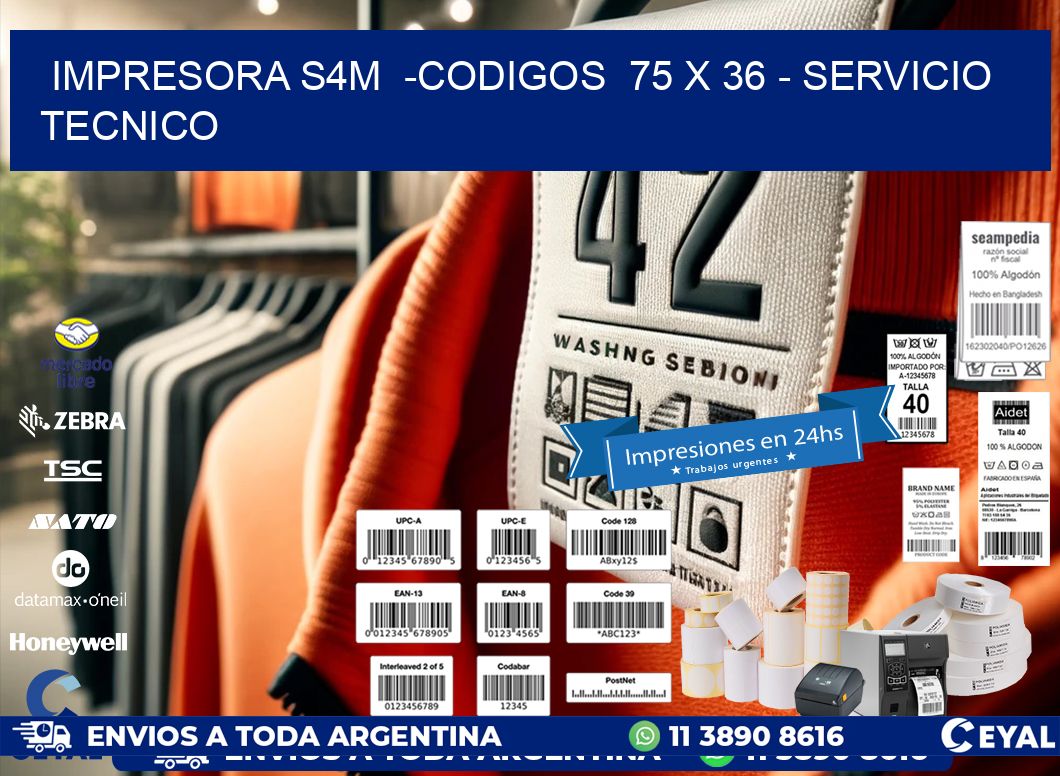 IMPRESORA S4M  -CODIGOS  75 x 36 - SERVICIO TECNICO