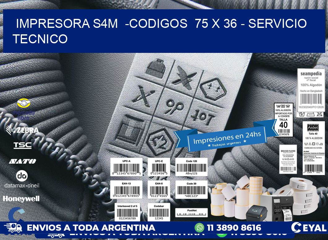 IMPRESORA S4M  -CODIGOS  75 x 36 - SERVICIO TECNICO