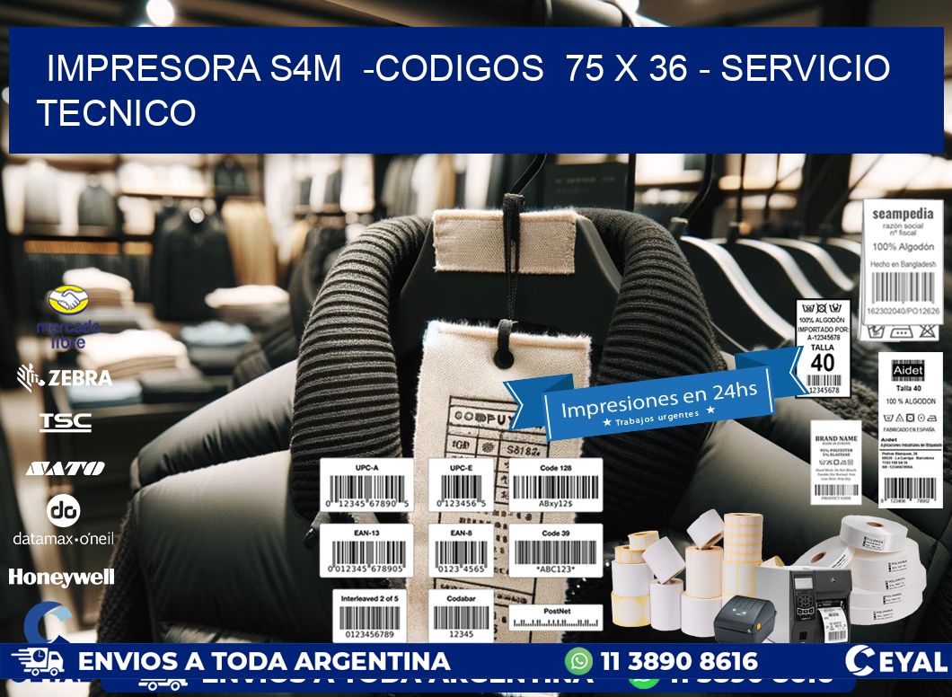 IMPRESORA S4M  -CODIGOS  75 x 36 - SERVICIO TECNICO