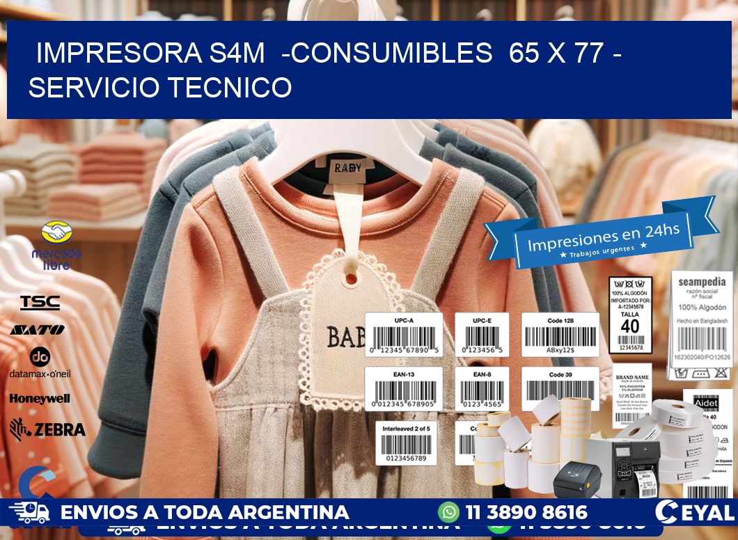 IMPRESORA S4M  -CONSUMIBLES  65 x 77 - SERVICIO TECNICO