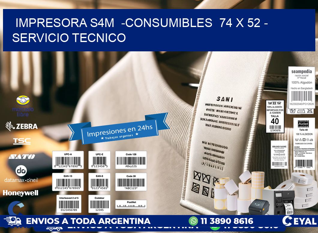 IMPRESORA S4M  -CONSUMIBLES  74 x 52 - SERVICIO TECNICO