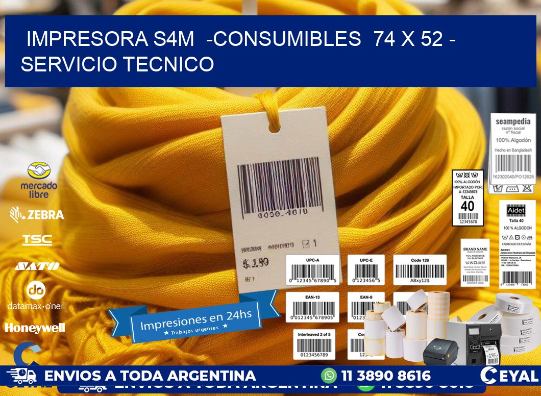 IMPRESORA S4M  -CONSUMIBLES  74 x 52 - SERVICIO TECNICO