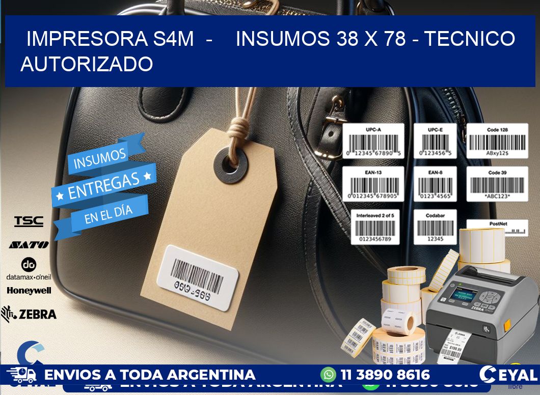 IMPRESORA S4M - INSUMOS 38 x 78 - TECNICO AUTORIZADO