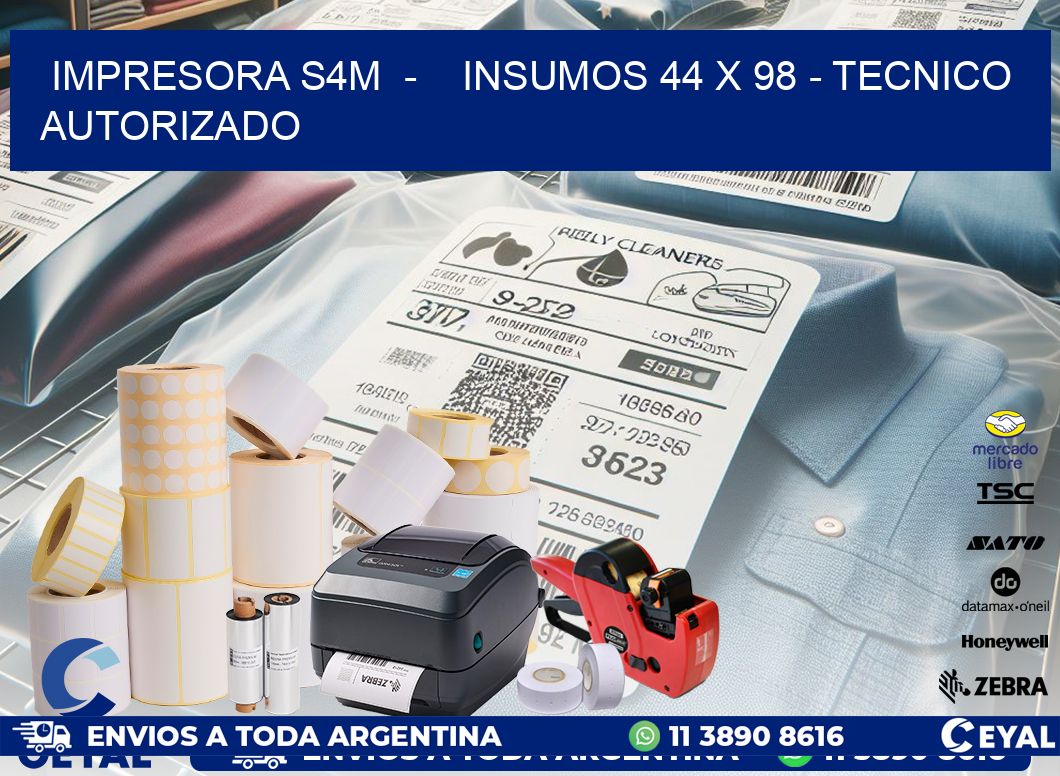 IMPRESORA S4M - INSUMOS 44 x 98 - TECNICO AUTORIZADO