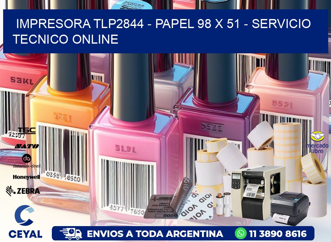 IMPRESORA TLP2844 - PAPEL 98 x 51 - SERVICIO TECNICO ONLINE