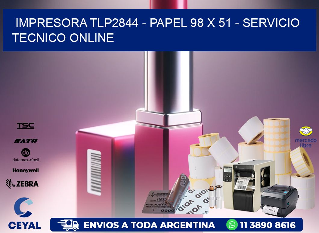 IMPRESORA TLP2844 - PAPEL 98 x 51 - SERVICIO TECNICO ONLINE