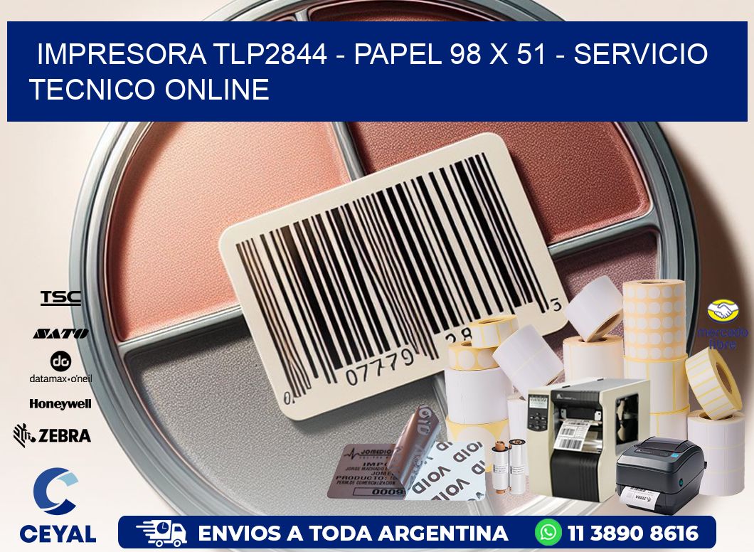 IMPRESORA TLP2844 – PAPEL 98 x 51 – SERVICIO TECNICO ONLINE