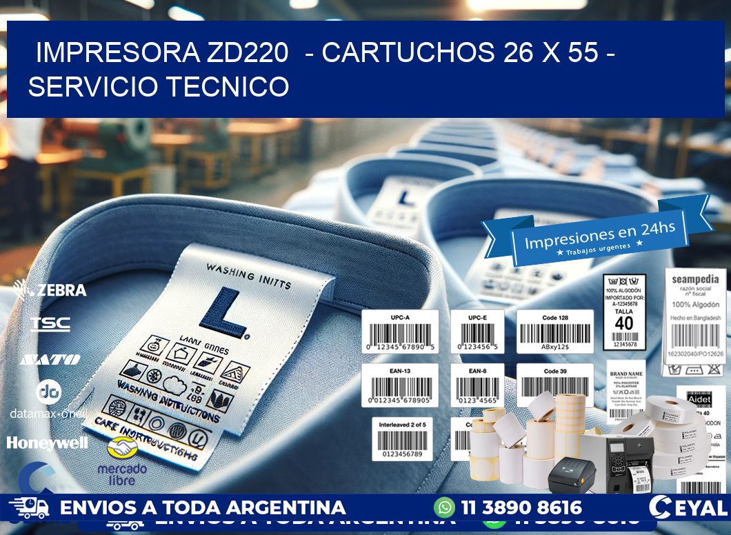 IMPRESORA ZD220 - CARTUCHOS 26 x 55 - SERVICIO TECNICO