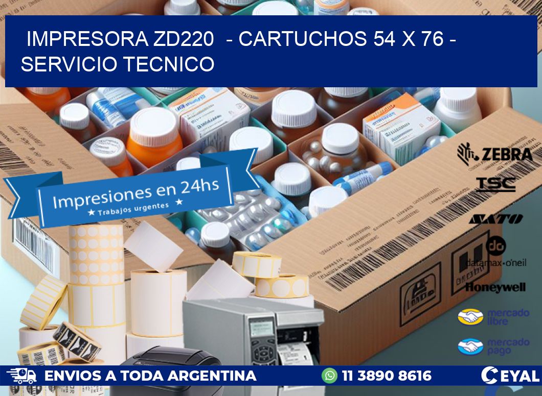 IMPRESORA ZD220  - CARTUCHOS 54 x 76 - SERVICIO TECNICO
