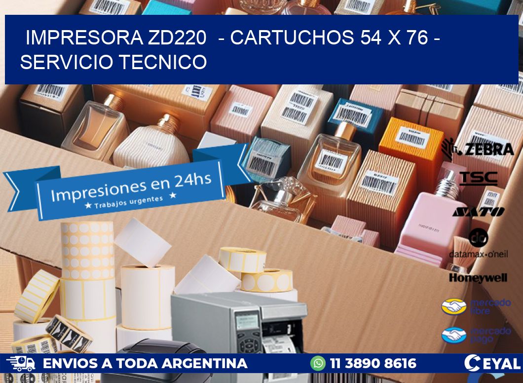 IMPRESORA ZD220  - CARTUCHOS 54 x 76 - SERVICIO TECNICO