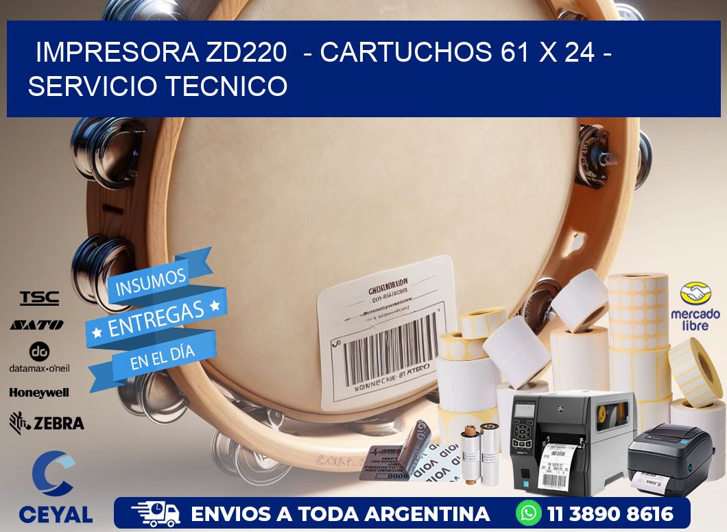 IMPRESORA ZD220  - CARTUCHOS 61 x 24 - SERVICIO TECNICO