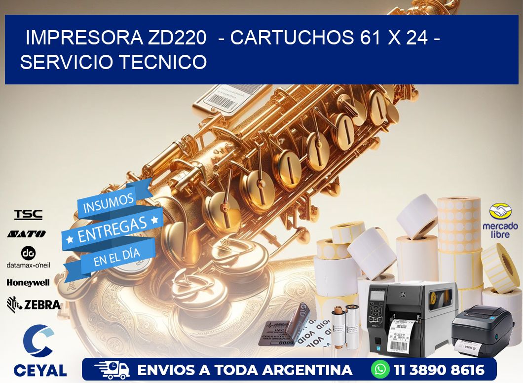 IMPRESORA ZD220  - CARTUCHOS 61 x 24 - SERVICIO TECNICO
