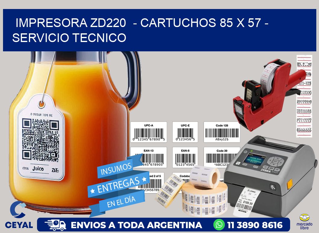 IMPRESORA ZD220  - CARTUCHOS 85 x 57 - SERVICIO TECNICO