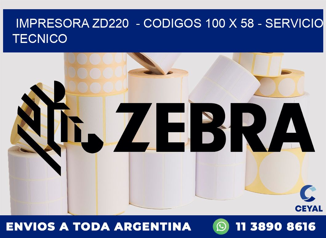 IMPRESORA ZD220  - CODIGOS 100 x 58 - SERVICIO TECNICO
