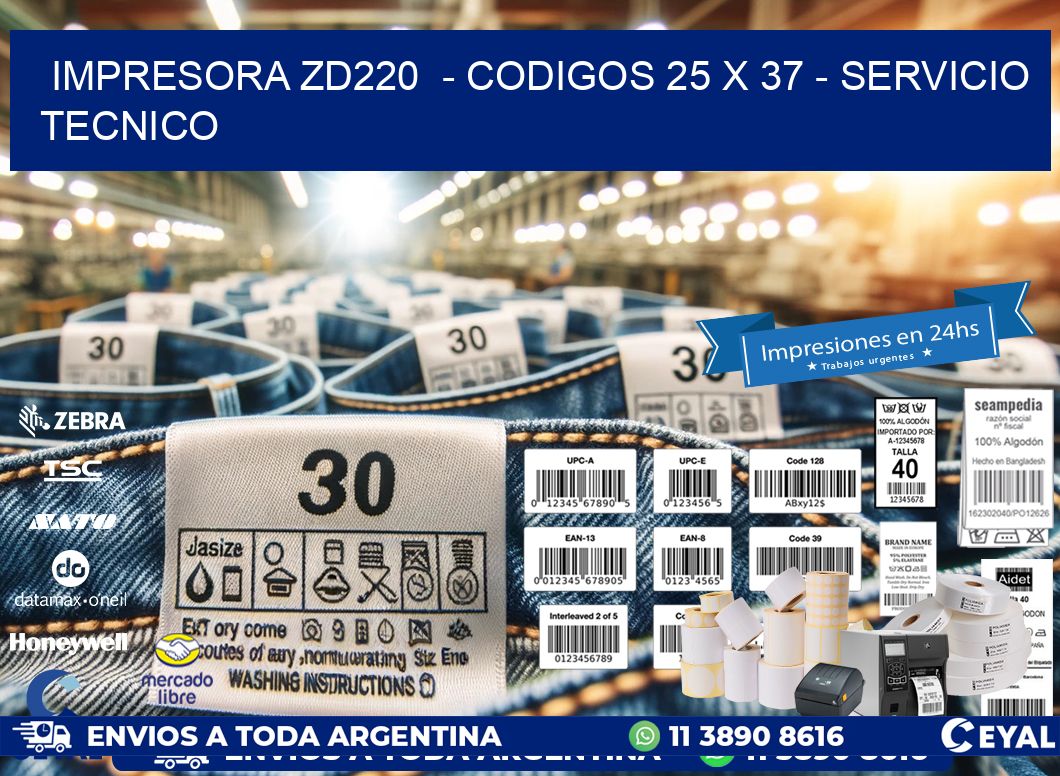 IMPRESORA ZD220 - CODIGOS 25 x 37 - SERVICIO TECNICO