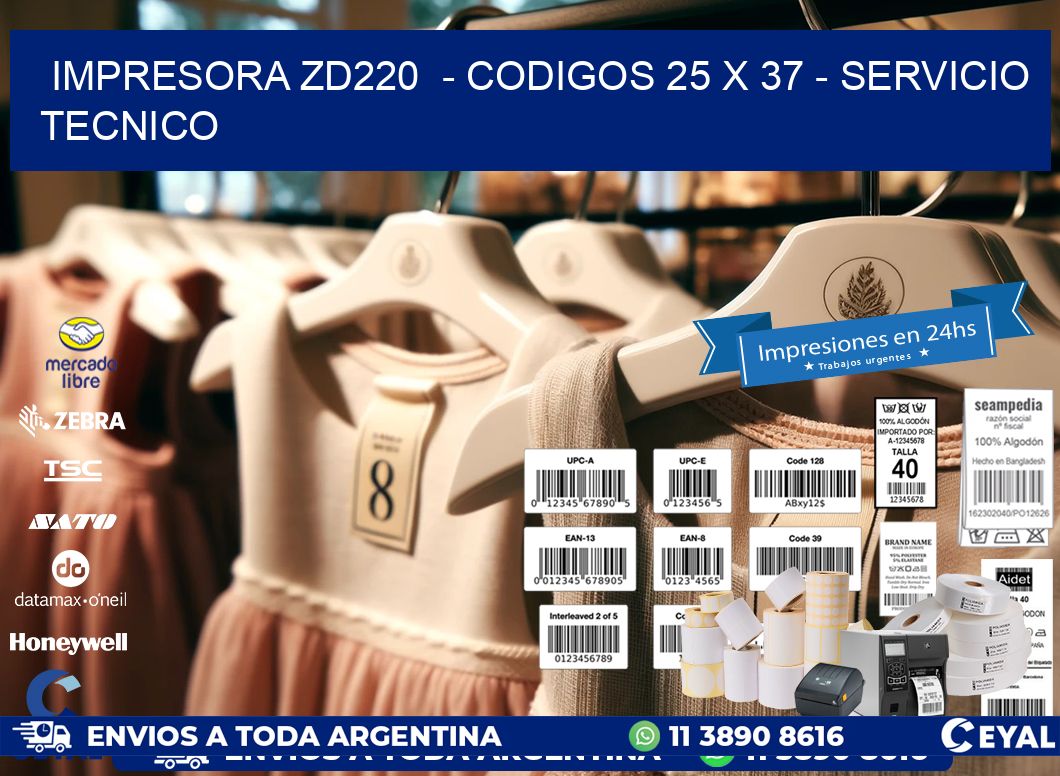 IMPRESORA ZD220  – CODIGOS 25 x 37 – SERVICIO TECNICO