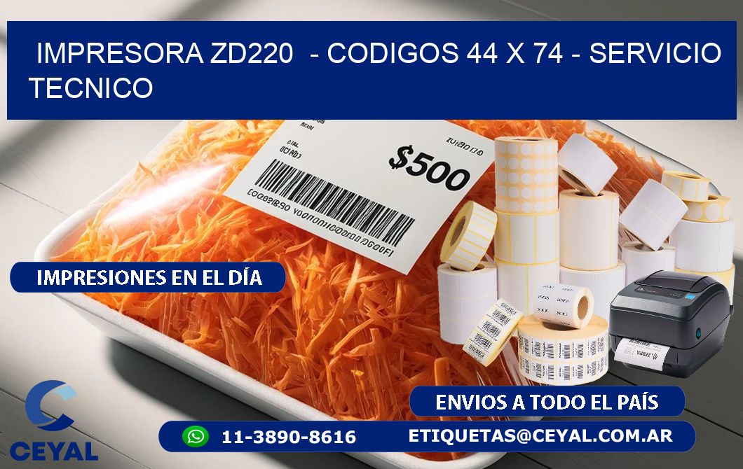 IMPRESORA ZD220  - CODIGOS 44 x 74 - SERVICIO TECNICO
