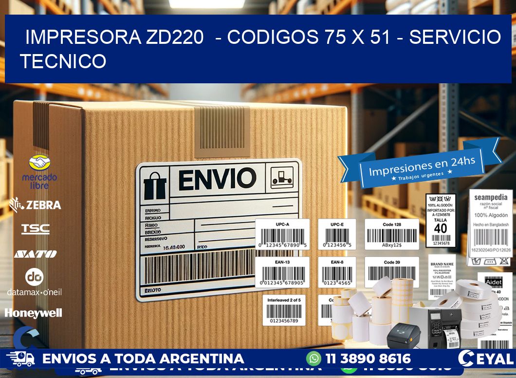 IMPRESORA ZD220 - CODIGOS 75 x 51 - SERVICIO TECNICO