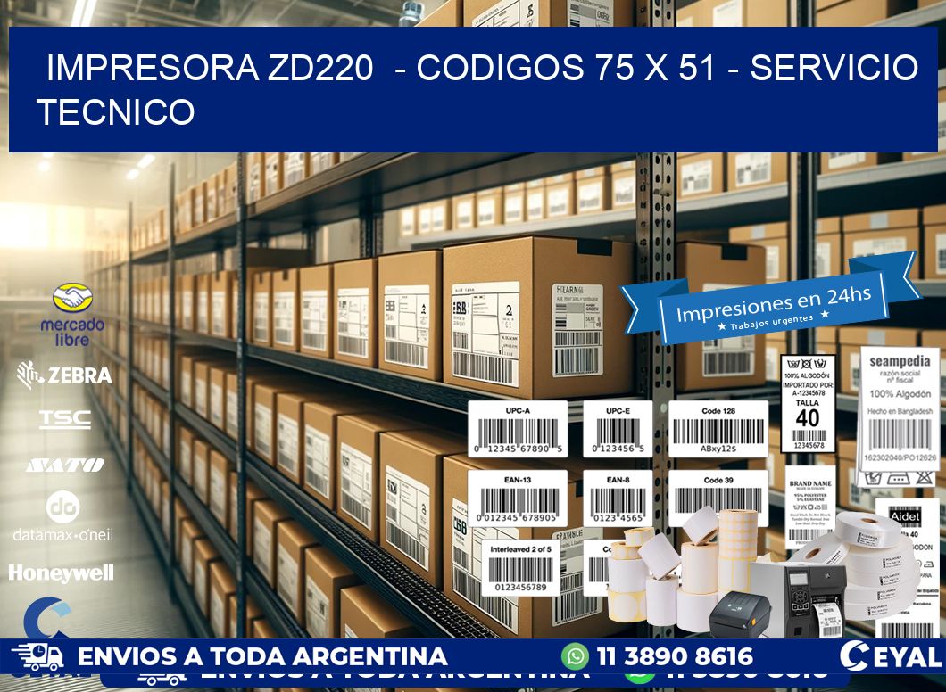 IMPRESORA ZD220 - CODIGOS 75 x 51 - SERVICIO TECNICO