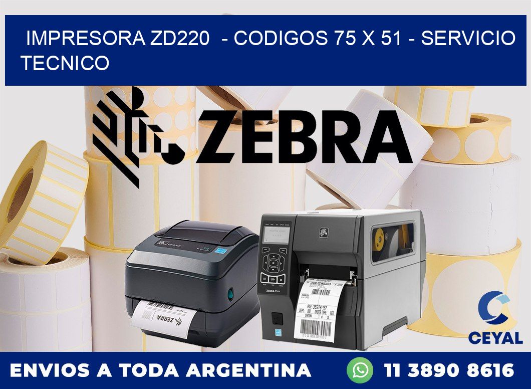 IMPRESORA ZD220 - CODIGOS 75 x 51 - SERVICIO TECNICO