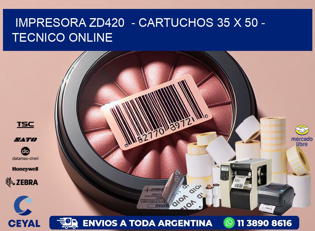IMPRESORA ZD420  - CARTUCHOS 35 x 50 - TECNICO ONLINE