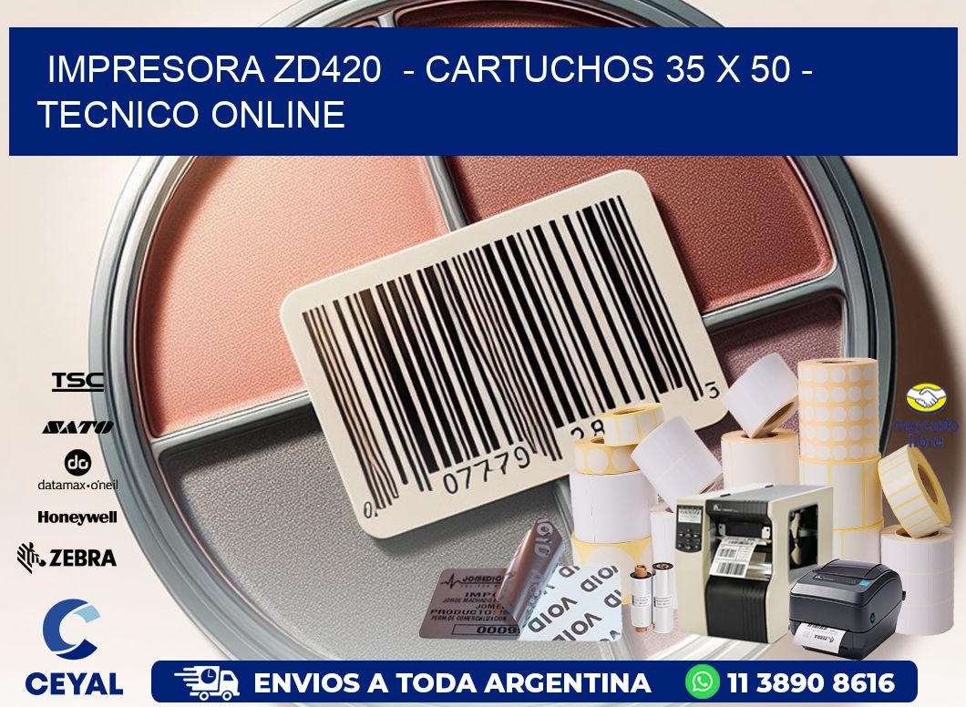 IMPRESORA ZD420  - CARTUCHOS 35 x 50 - TECNICO ONLINE