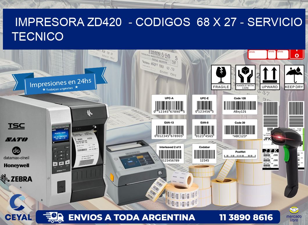 IMPRESORA ZD420  - CODIGOS  68 x 27 - SERVICIO TECNICO