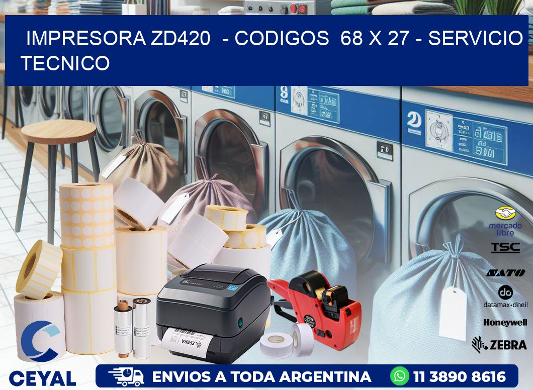 IMPRESORA ZD420  – CODIGOS  68 x 27 – SERVICIO TECNICO