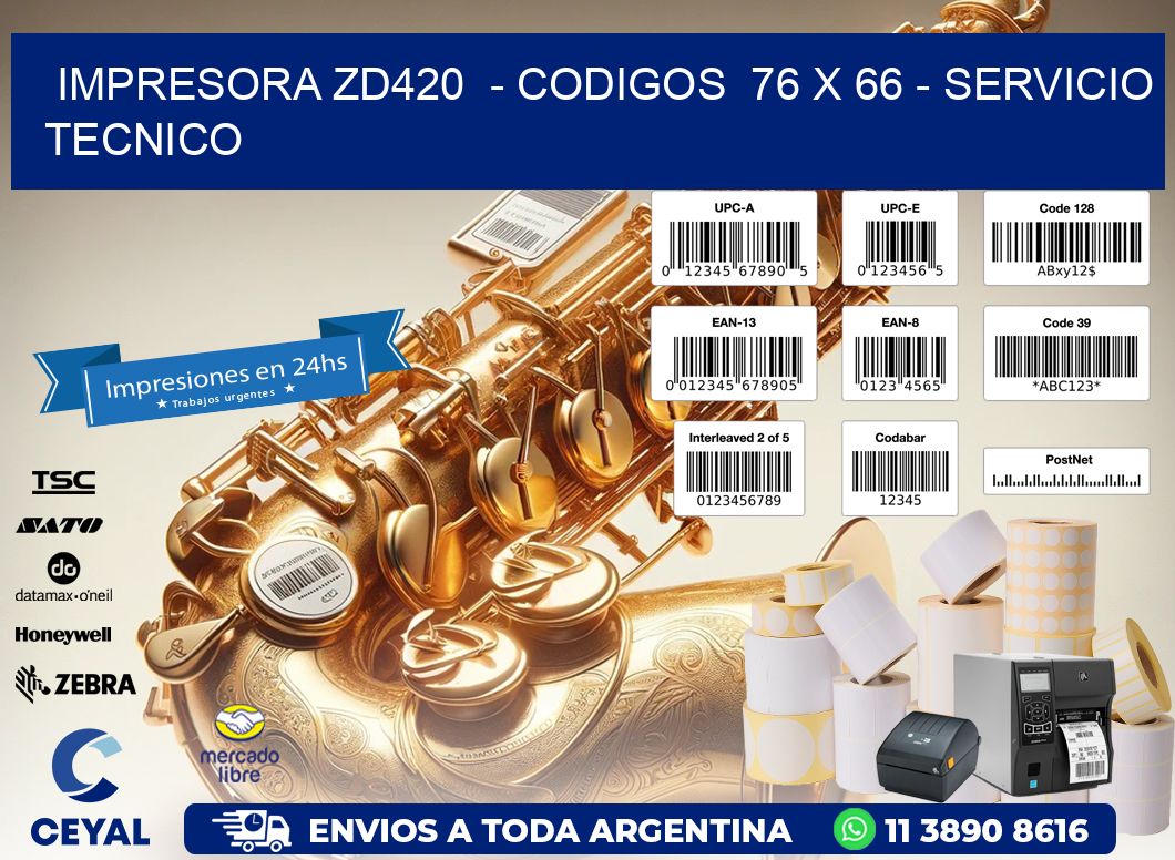 IMPRESORA ZD420  - CODIGOS  76 x 66 - SERVICIO TECNICO