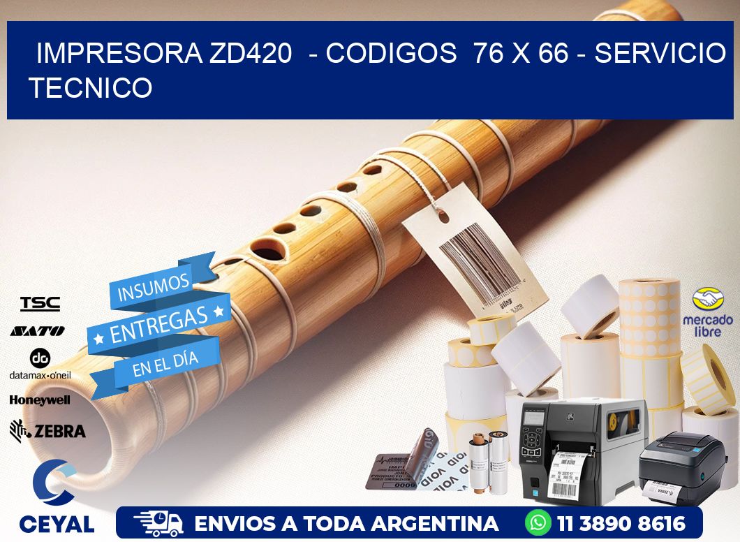 IMPRESORA ZD420  - CODIGOS  76 x 66 - SERVICIO TECNICO