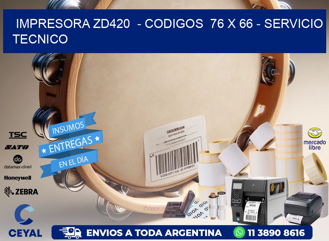 IMPRESORA ZD420  - CODIGOS  76 x 66 - SERVICIO TECNICO