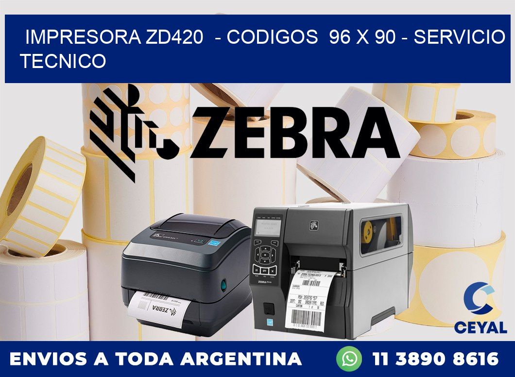 IMPRESORA ZD420  - CODIGOS  96 x 90 - SERVICIO TECNICO