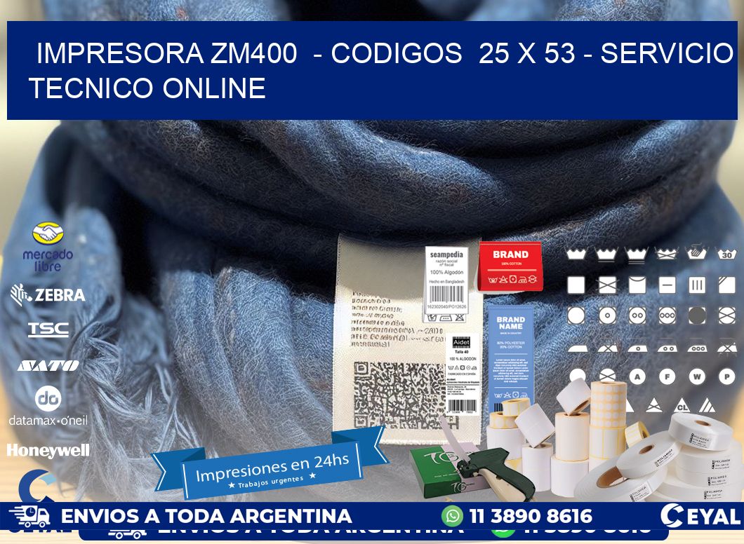 IMPRESORA ZM400  – CODIGOS  25 x 53 – SERVICIO TECNICO ONLINE