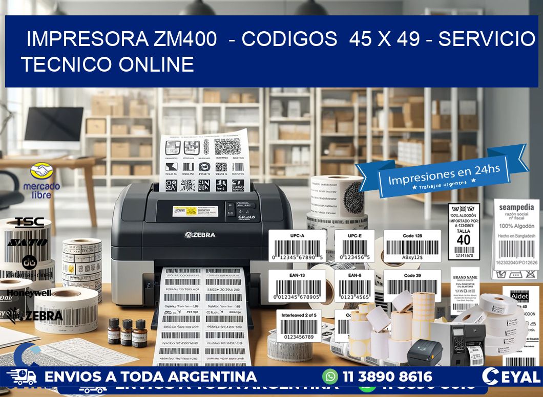 IMPRESORA ZM400  - CODIGOS  45 x 49 - SERVICIO TECNICO ONLINE