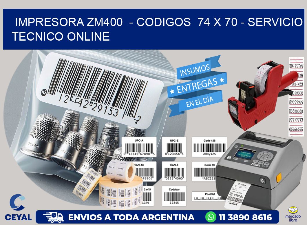 IMPRESORA ZM400  – CODIGOS  74 x 70 – SERVICIO TECNICO ONLINE
